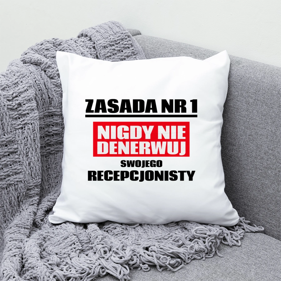 Zasada Nr 1 - Nigdy Nie Denerwuj Swojego Recepcjonisty - Poduszka Biała