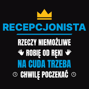 Recepcjonista Rzeczy Niemożliwe Robię Od Ręki - Męska Koszulka Czarna