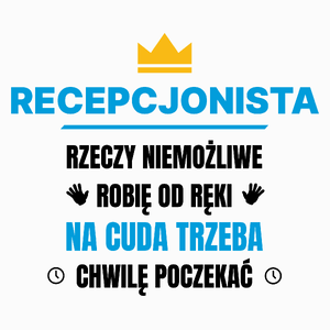 Recepcjonista Rzeczy Niemożliwe Robię Od Ręki - Poduszka Biała