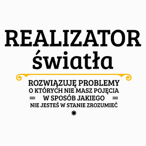 Realizator Światła - Rozwiązuje Problemy O Których Nie Masz Pojęcia - Poduszka Biała