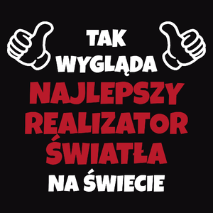 Tak Wygląda Najlepszy Realizator Światła Na Świecie - Męska Koszulka Czarna