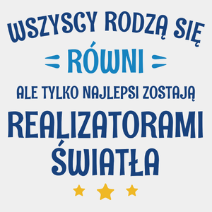 Tylko Najlepsi Zostają Realizatorami Światła - Męska Koszulka Biała