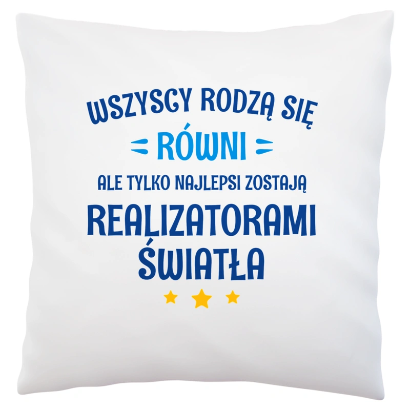 Tylko Najlepsi Zostają Realizatorami Światła - Poduszka Biała