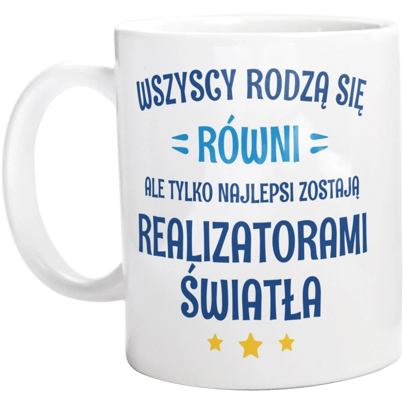 Tylko Najlepsi Zostają Realizatorami Światła - Kubek Biały