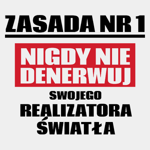 Zasada Nr 1 - Nigdy Nie Denerwuj Swojego Realizatora Światła - Męska Koszulka Biała