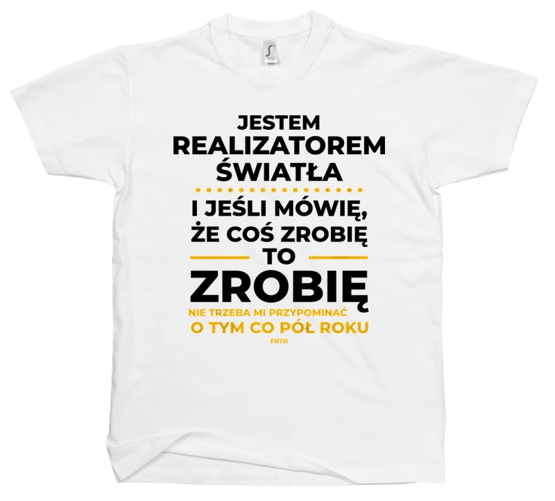 Jeśli Realizator Światła Mówi Że Zrobi, To Zrobi - Męska Koszulka Biała