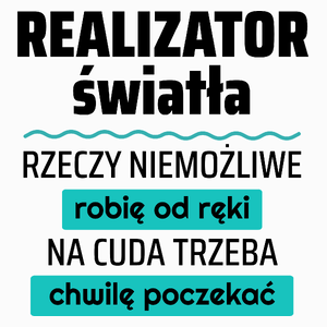 Realizator Światła - Rzeczy Niemożliwe Robię Od Ręki - Na Cuda Trzeba Chwilę Poczekać - Poduszka Biała