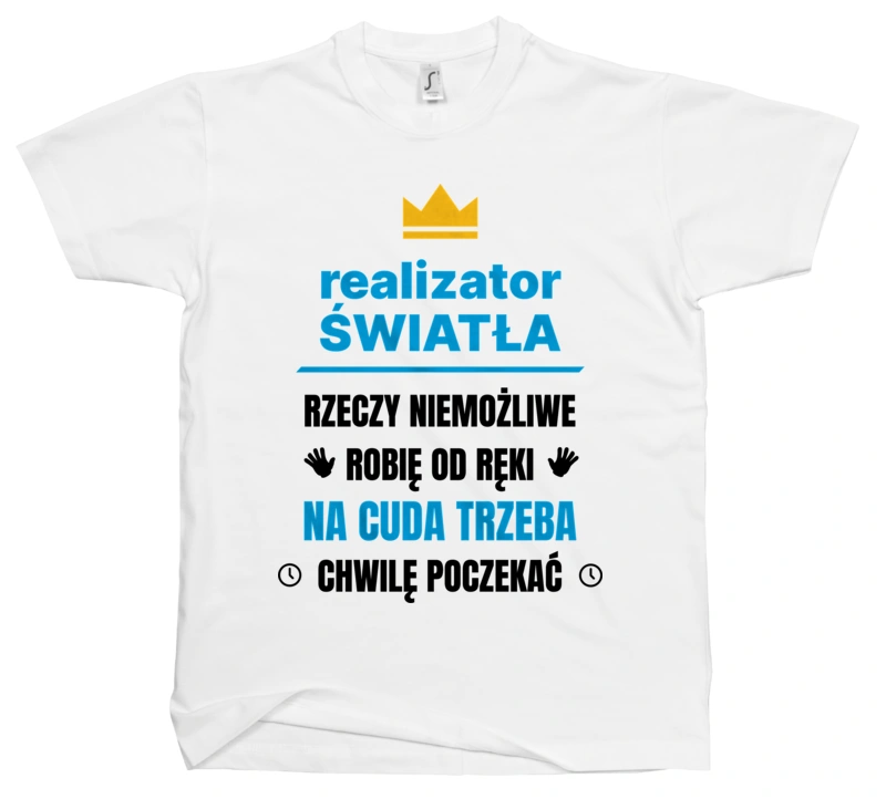 Realizator Światła Rzeczy Niemożliwe Robię Od Ręki - Męska Koszulka Biała