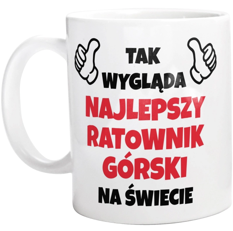 Tak Wygląda Najlepszy Ratownik Górski Na Świecie - Kubek Biały