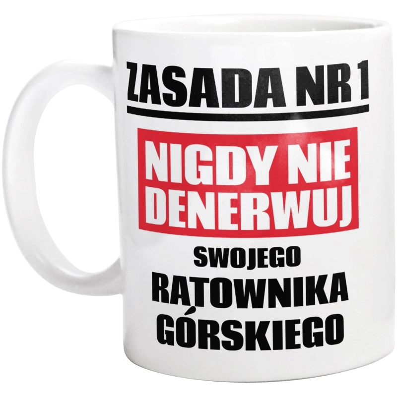 Zasada Nr 1 - Nigdy Nie Denerwuj Swojego Ratownika Górskiego - Kubek Biały