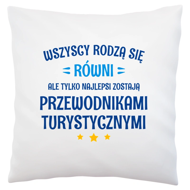 Tylko Najlepsi Zostają Przewodnikami Turystycznymi - Poduszka Biała