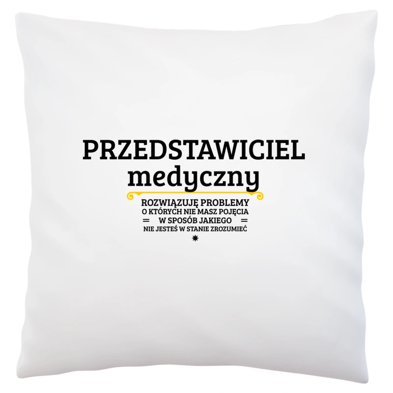 Przedstawiciel Medyczny - Rozwiązuje Problemy O Których Nie Masz Pojęcia - Poduszka Biała