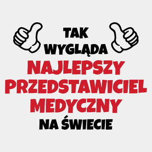 Tak Wygląda Najlepszy Przedstawiciel Medyczny Na Świecie - Męska Koszulka Biała