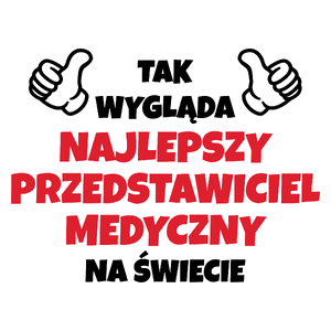 Tak Wygląda Najlepszy Przedstawiciel Medyczny Na Świecie - Kubek Biały