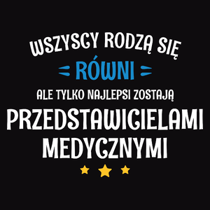 Tylko Najlepsi Zostają Przedstawicielami Medycznymi - Męska Koszulka Czarna