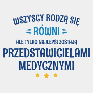 Tylko Najlepsi Zostają Przedstawicielami Medycznymi - Męska Koszulka Biała