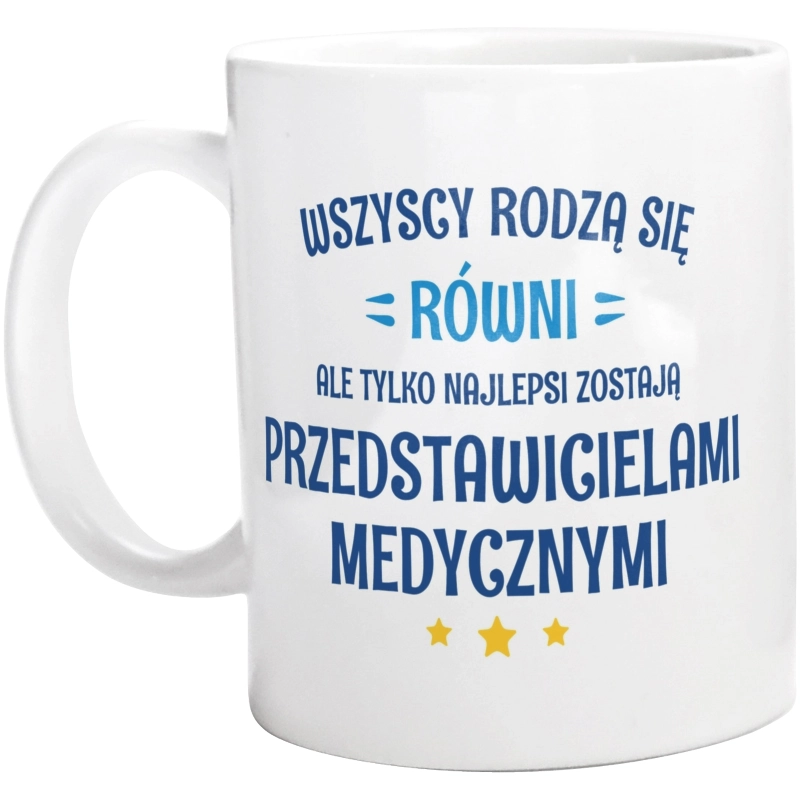 Tylko Najlepsi Zostają Przedstawicielami Medycznymi - Kubek Biały