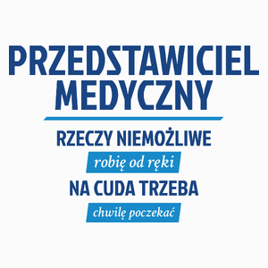 Przedstawiciel Medyczny - Rzeczy Niemożliwe Robię Od Ręki - Na Cuda Trzeba Chwilę Poczekać - Poduszka Biała