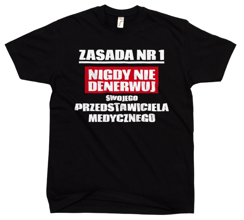 Zasada Nr 1 - Nigdy Nie Denerwuj Swojego Przedstawiciela Medycznego - Męska Koszulka Czarna