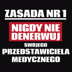 Zasada Nr 1 - Nigdy Nie Denerwuj Swojego Przedstawiciela Medycznego - Męska Koszulka Czarna