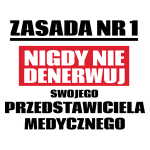 Zasada Nr 1 - Nigdy Nie Denerwuj Swojego Przedstawiciela Medycznego - Kubek Biały