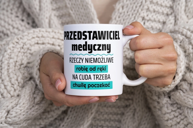 Przedstawiciel Medyczny - Rzeczy Niemożliwe Robię Od Ręki - Na Cuda Trzeba Chwilę Poczekać - Kubek Biały