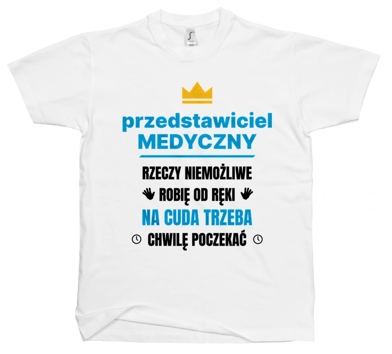 Przedstawiciel Medyczny Rzeczy Niemożliwe Robię Od Ręki - Męska Koszulka Biała