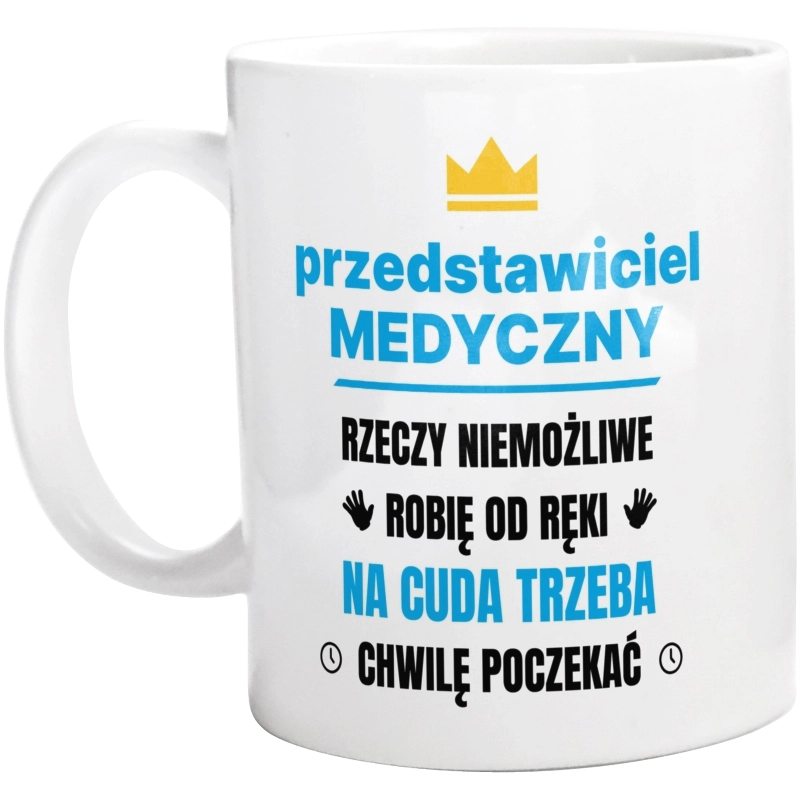 Przedstawiciel Medyczny Rzeczy Niemożliwe Robię Od Ręki - Kubek Biały