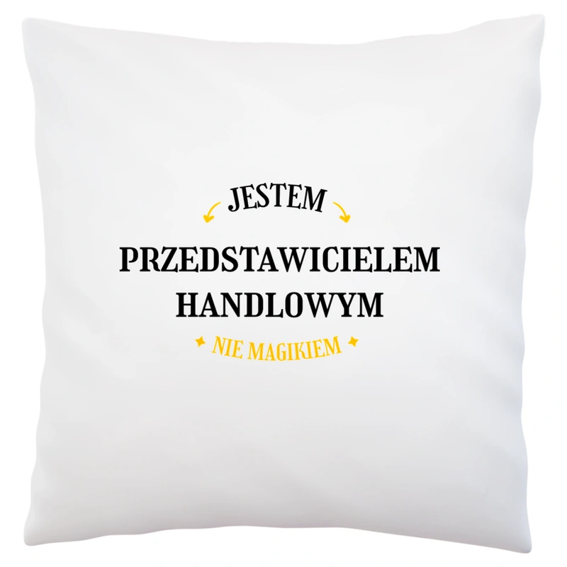 Jestem Przedstawicielem Handlowym Nie Magikiem - Poduszka Biała