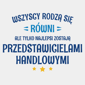 Tylko Najlepsi Zostają Przedstawicielami Handlowymi - Męska Koszulka Biała