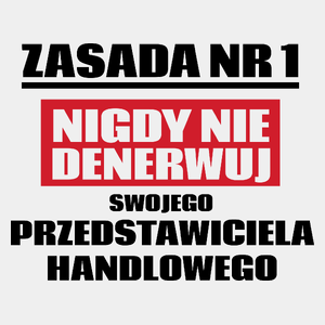 Zasada Nr 1 - Nigdy Nie Denerwuj Swojego Przedstawiciela Handlowego - Męska Koszulka Biała