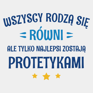 Tylko Najlepsi Zostają Protetykami - Męska Koszulka Biała