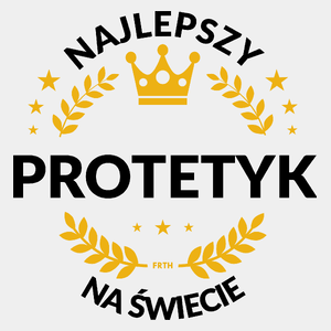 Najlepszy Protetyk Na Świecie - Męska Koszulka Biała