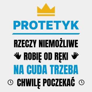 Protetyk Rzeczy Niemożliwe Robię Od Ręki - Męska Koszulka Biała