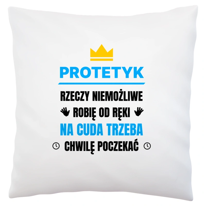 Protetyk Rzeczy Niemożliwe Robię Od Ręki - Poduszka Biała