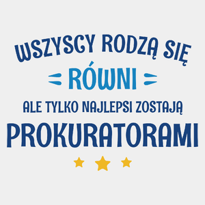 Tylko Najlepsi Zostają Prokuratorami - Męska Koszulka Biała