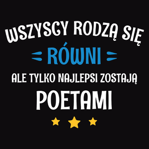 Tylko Najlepsi Zostają Poetami - Męska Koszulka Czarna