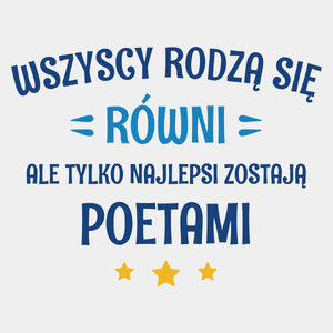 Tylko Najlepsi Zostają Poetami - Męska Koszulka Biała