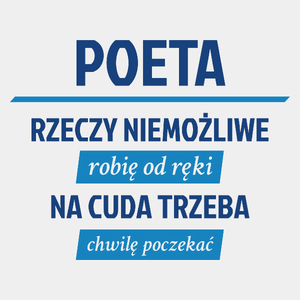 Poeta - Rzeczy Niemożliwe Robię Od Ręki - Na Cuda Trzeba Chwilę Poczekać - Męska Koszulka Biała