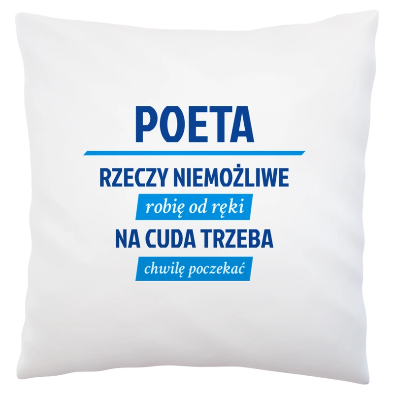 Poeta - Rzeczy Niemożliwe Robię Od Ręki - Na Cuda Trzeba Chwilę Poczekać - Poduszka Biała