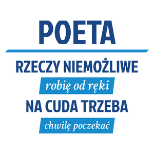 Poeta - Rzeczy Niemożliwe Robię Od Ręki - Na Cuda Trzeba Chwilę Poczekać - Kubek Biały