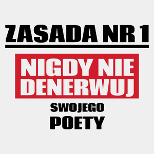 Zasada Nr 1 - Nigdy Nie Denerwuj Swojego Poety - Męska Koszulka Biała