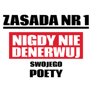 Zasada Nr 1 - Nigdy Nie Denerwuj Swojego Poety - Kubek Biały