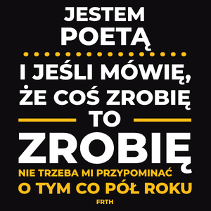 Jeśli Poeta Mówi Że Zrobi, To Zrobi - Męska Koszulka Czarna