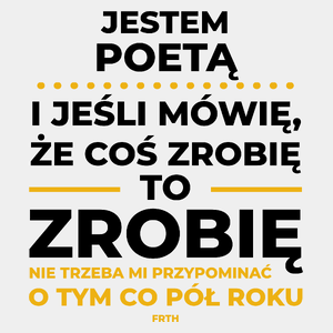 Jeśli Poeta Mówi Że Zrobi, To Zrobi - Męska Koszulka Biała