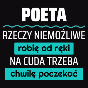 Poeta - Rzeczy Niemożliwe Robię Od Ręki - Na Cuda Trzeba Chwilę Poczekać - Męska Koszulka Czarna