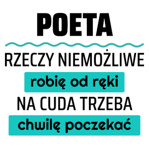 Poeta - Rzeczy Niemożliwe Robię Od Ręki - Na Cuda Trzeba Chwilę Poczekać - Kubek Biały