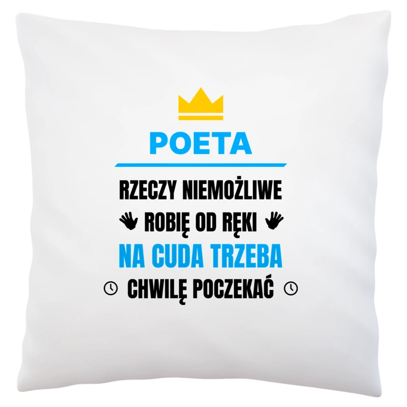 Poeta Rzeczy Niemożliwe Robię Od Ręki - Poduszka Biała