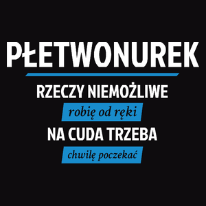 Płetwonurek - Rzeczy Niemożliwe Robię Od Ręki - Na Cuda Trzeba Chwilę Poczekać - Męska Koszulka Czarna