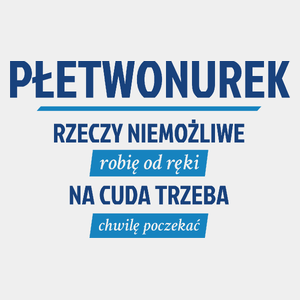 Płetwonurek - Rzeczy Niemożliwe Robię Od Ręki - Na Cuda Trzeba Chwilę Poczekać - Męska Koszulka Biała